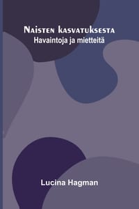 Naisten kasvatuksesta: Havaintoja ja mietteitä cover