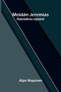 Meidän Jeremias: Historiallinen näytelmä cover