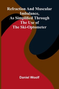 Refraction and muscular imbalance, as simplified through the use of the ski-optometer cover
