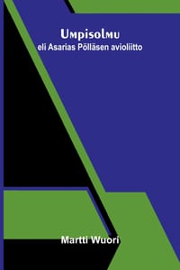 Umpisolmu: eli Asarias Pölläsen avioliitto cover