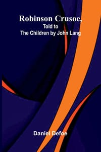 Robinson Crusoe, Told to the Children by John Lang cover