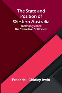 The State and Position of Western Australia; commonly called the Swan-River Settlement cover