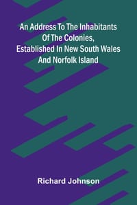 An Address to the Inhabitants of the Colonies, Established in New South Wales and Norfolk Island cover