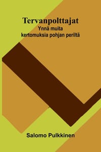 Tervanpolttajat: Ynnä muita kertomuksia pohjan periltä cover