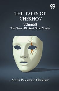 The Tales Of Chekhov: Volume 8 The Chorus Girl And Other Stories cover