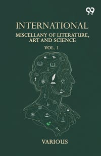 International Miscellany Of Literature, Art And Science: Vol. 1 cover