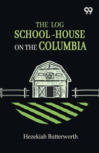 The Log School-House On The Columbia cover