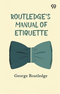 Routledge's Manual Of Etiquette cover