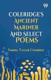 Coleridge's Ancient Mariner And Select Poems cover