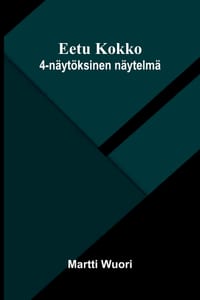 Eetu Kokko: 4-näytöksinen näytelmä cover
