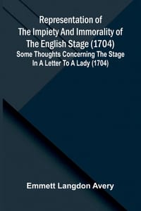 Representation of the Impiety and Immorality of the English Stage (1704); Some Thoughts Concerning the Stage in a Letter to a Lady (1704) cover