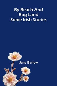 By beach and bog-land: Some Irish stories cover