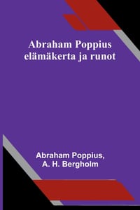 Abraham Poppius: elämäkerta ja runot cover