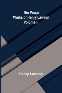 The Prose Works of Henry Lawson Volume II cover