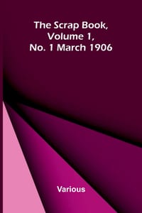 The Scrap Book, Volume 1, No. 1 March 1906 cover