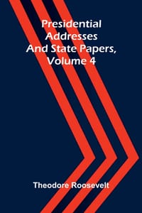 Presidential addresses and state papers, Volume 4 cover