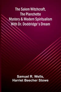 The Salem Witchcraft, the Planchette Mystery, and Modern Spiritualism With Dr. Doddridge's Dream cover