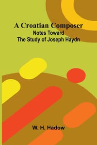 A Croatian composer: notes toward the study of Joseph Haydn cover