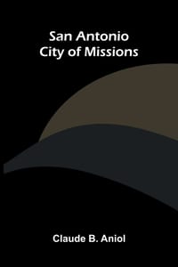 San Antonio: City of Missions cover
