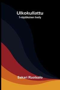 Ulkokullattu: 1-näytöksinen ilveily cover