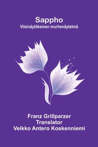 Sappho: Viisinäytöksinen murhenäytelmä cover