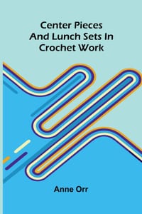 Center pieces and lunch sets in crochet work cover