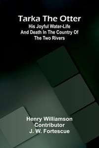 Tarka the otter: his joyful water-life and death in the country of the two rivers cover