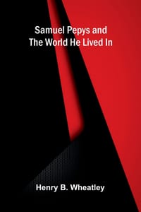 Samuel Pepys and the World He Lived In cover