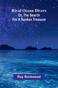 Rival ocean divers: or, The search for a sunken treasure cover