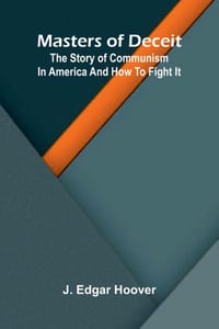 Masters of deceit: The story of Communism in America and how to fight it cover