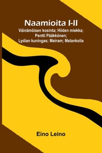 Naamioita I-II: Väinämöisen kosinta; Hiiden miekka; Pentti Pääkkönen; Lydian kuningas; Meiram; Melankolia cover