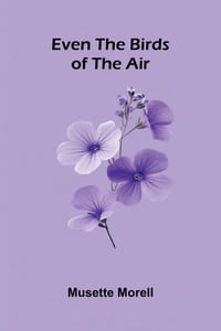 Even the Birds of the Air cover