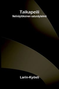 Taikapeili: Nelinäytöksinen satunäytelmä cover