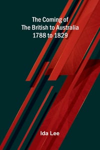 The Coming of the British to Australia 1788 to 1829 cover