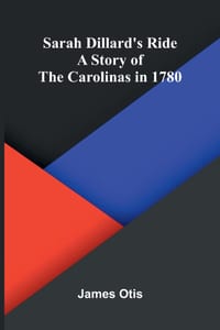 Sarah Dillard's Ride: A Story of the Carolinas in 1780 cover