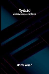 Ryöstö: Viisinäytöksinen näytelmä cover
