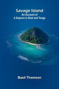 Savage Island: An Account of a Sojourn in Niué and Tonga cover