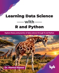 Learning Data Science with R and Python: Explore theory and practice of data science through R and Python (English Edition) cover