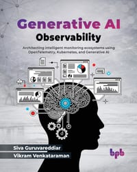 Generative AI Observability: Architecting intelligent monitoring ecosystems using OpenTelemetry, Kubernetes, and Generative AI (English Edition) cover