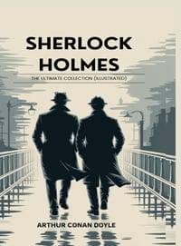 Sherlock Holmes: The Ultimate Collection (Illustrated) cover