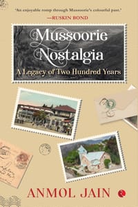 Mussoorie Nostalgia: A Legacy of Two Hundred Years cover