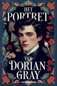 Het Portret Van Dorian Gray: Een filosofische roman over schoonheid, schuld en verval cover