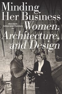 Minding Her Business: Women, Architecture, and Design cover
