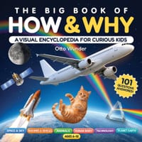 The Big Book of How & Why: A Visual Encyclopedia for Curious Kids Ages 6-12: 101 Questions & Answers About Science, Space, Animals, Human Body, Machin cover