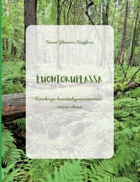 Luontokuplassa: Käsikirja luontohyvinvointiin missä ikinä cover
