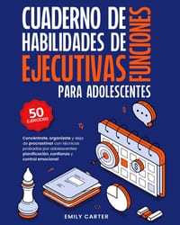 Cuaderno de habilidades de funciones ejecutivas para adolescentes: Concéntrate, organízate y deja de procrastinar con técnicas probadas por adolescent cover