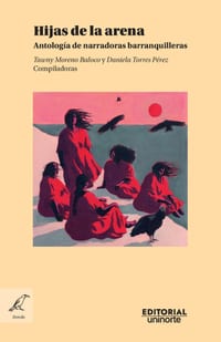Hijas de la arena: Antología de narradoras barranquilleras cover