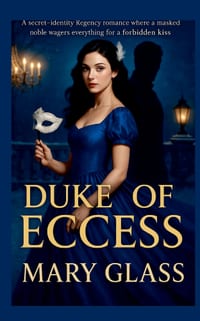 Duke of Eccess: A secret-identity Regency romance where a masked noble wagers everything for a forbidden kiss cover