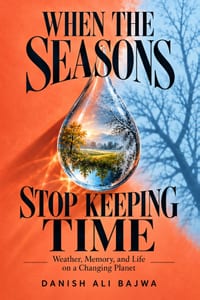 When the Seasons Stop Keeping Time: Weather, Memory, and Life on a Changing Planet cover