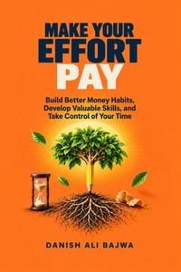 Make Your Effort Pay: Build Better Money Habits, Develop Valuable Skills, and Take Control of Your Time cover
